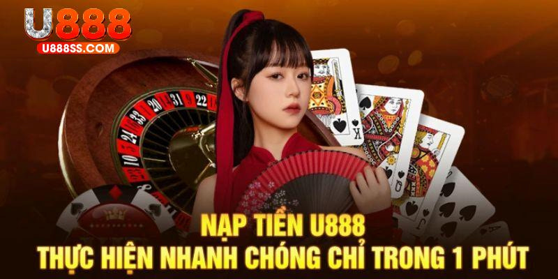 Cách nạp tiền vào tài khoản trên U888 chỉ với vài thao tác đơn giản