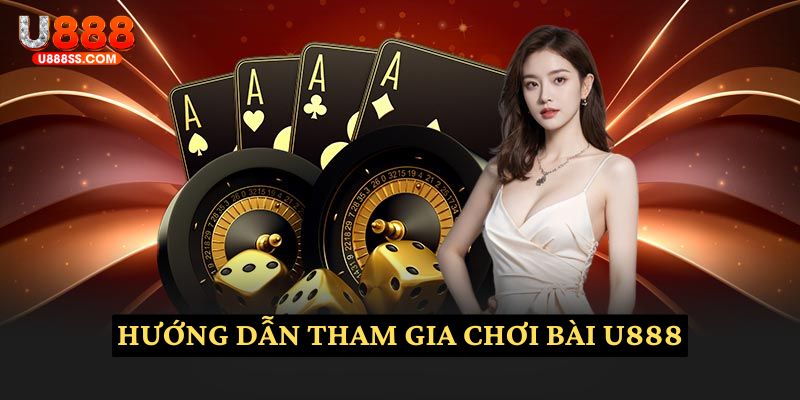 Hướng dẫn quy trình gia nhập sảnh game bài U888 chi tiết