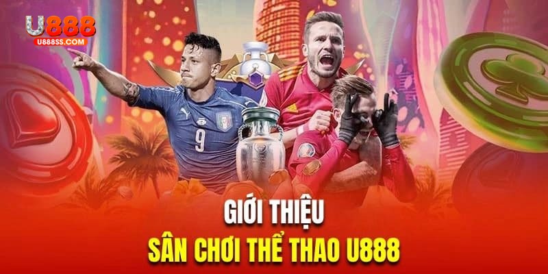 Giới thiệu những điều bạn cần biết về sảnh thể thao U888