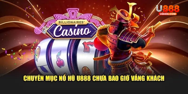 Ưu điểm khi thành viên U888 khám phá sảnh nổ hũ 2025