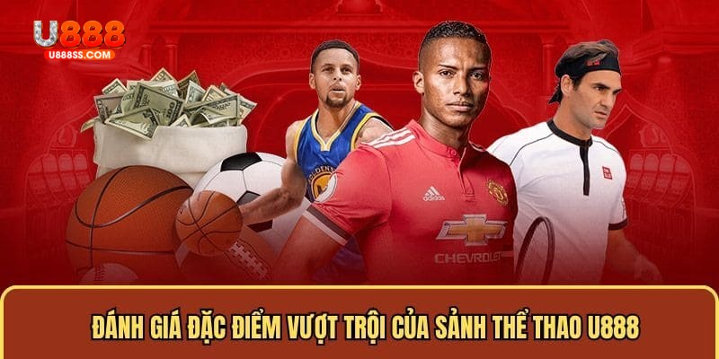 Ưu điểm khi tham gia sảnh thể thao của U888
